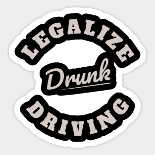 Legalize Drunk Driving Sticker